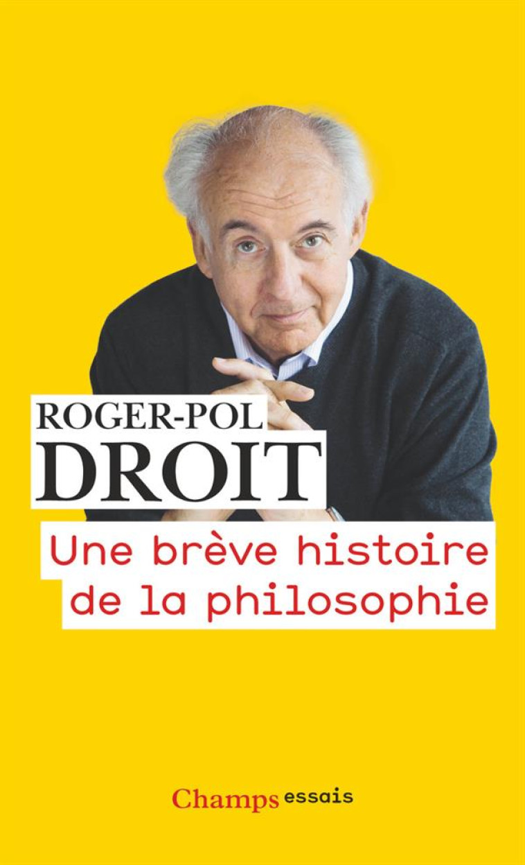 UNE BREVE HISTOIRE DE LA PHILOSOPHIE - DROIT ROGER-POL - Flammarion