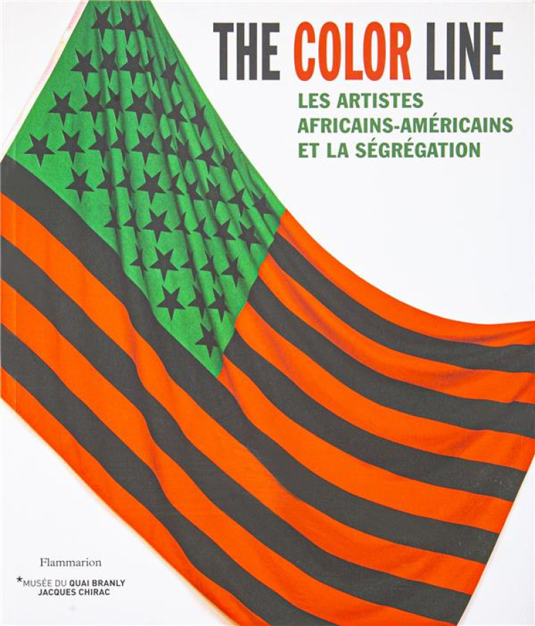 THE COLOR LINE - LES ARTISTES AFRICAINS-AMERICAINS ET LA SEGREGATION (1865-2016) - ILLUSTRATIONS, NO - COLLECTIF - Flammarion