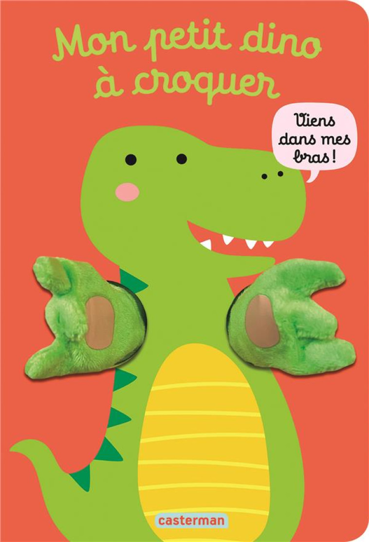 VIENS DANS MES BRAS ! - MON PETIT DINO A CROQUER - IMAGEBOOKS/LOUWERS - CASTERMAN