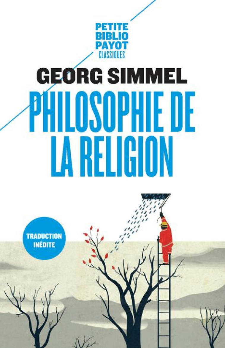 PHILOSOPHIE DE LA RELIGION - ET AUTRES ESSAIS SUR LA RELIGION - SIMMEL/PELLETIER - Payot