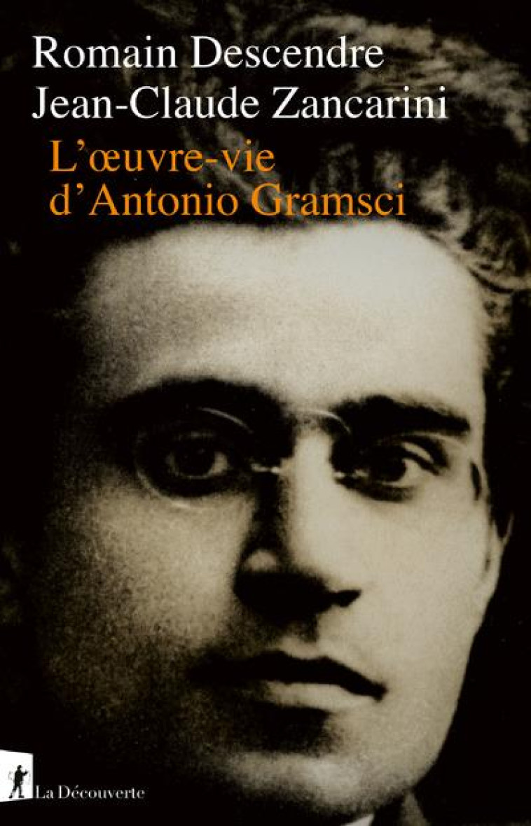 L-OEUVRE-VIE D-ANTONIO GRAMSCI - ZANCARINI/DESCENDRE - LA DECOUVERTE