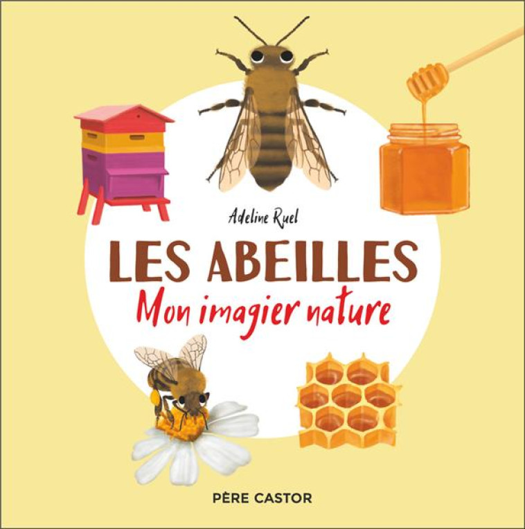 LES ABEILLES - MON IMAGIER NATURE - RUEL ADELINE - FLAMMARION