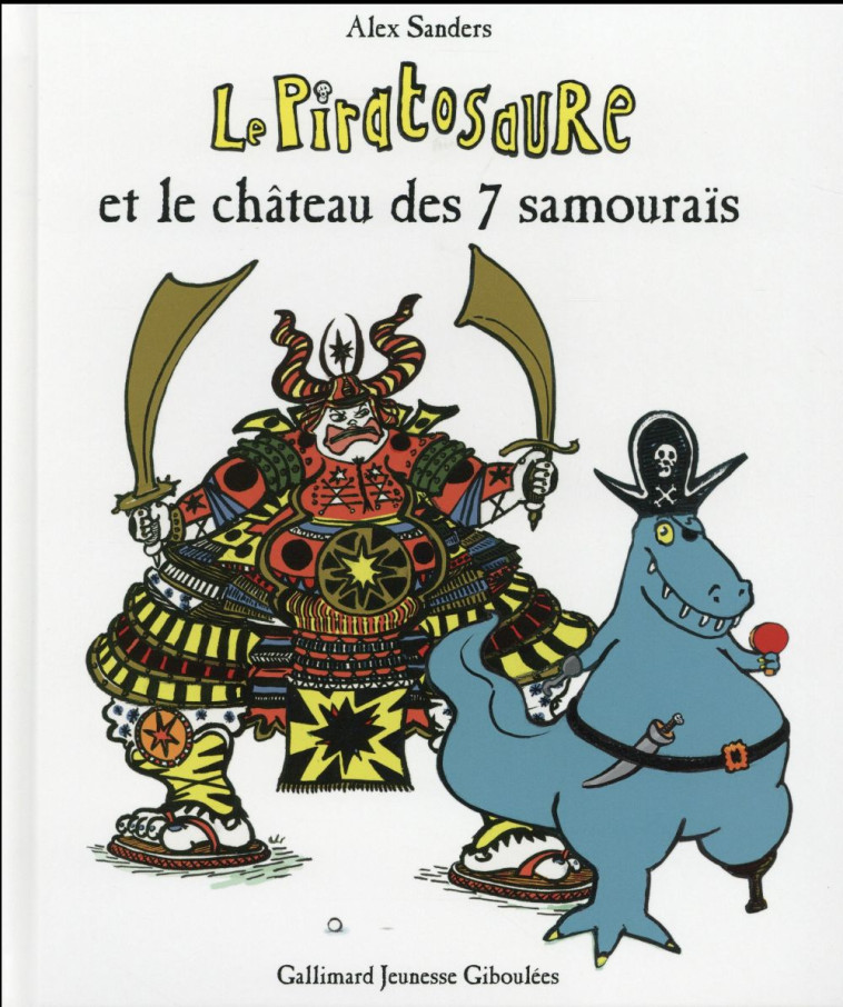 LE PIRATOSAURE ET LE CHATEAU DES 7 SAMOURAIS - SANDERS ALEX - Gallimard-Jeunesse Giboulées