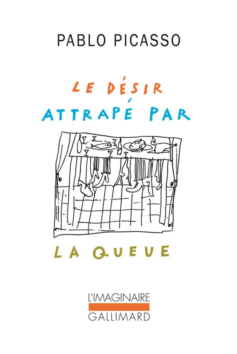 LE DESIR ATTRAPE PAR LA QUEUE - PICASSO PABLO - GALLIMARD