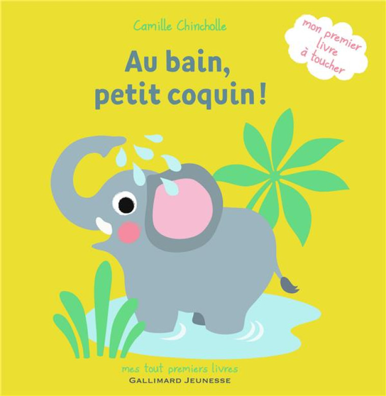 AU BAIN, PETIT COQUIN ! - CHINCHOLLE CAMILLE - Gallimard-Jeunesse