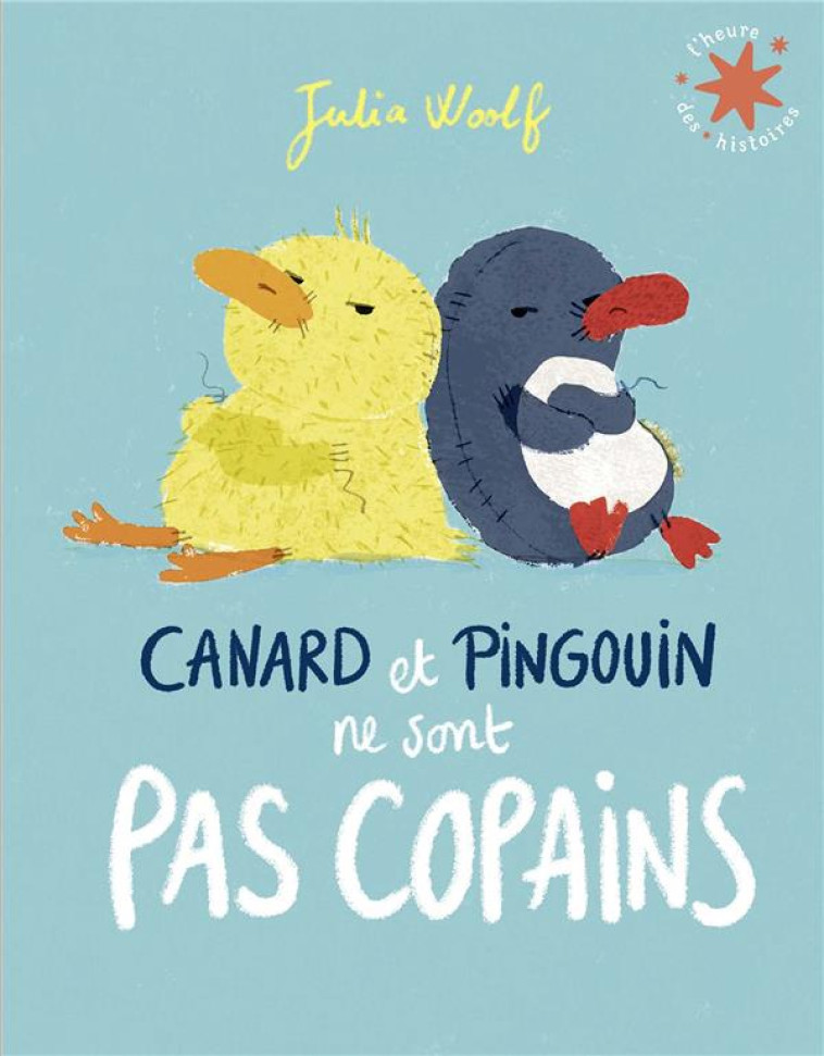 CANARD ET PINGOUIN NE SONT PAS COPAINS - WOOLF JULIA - GALLIMARD