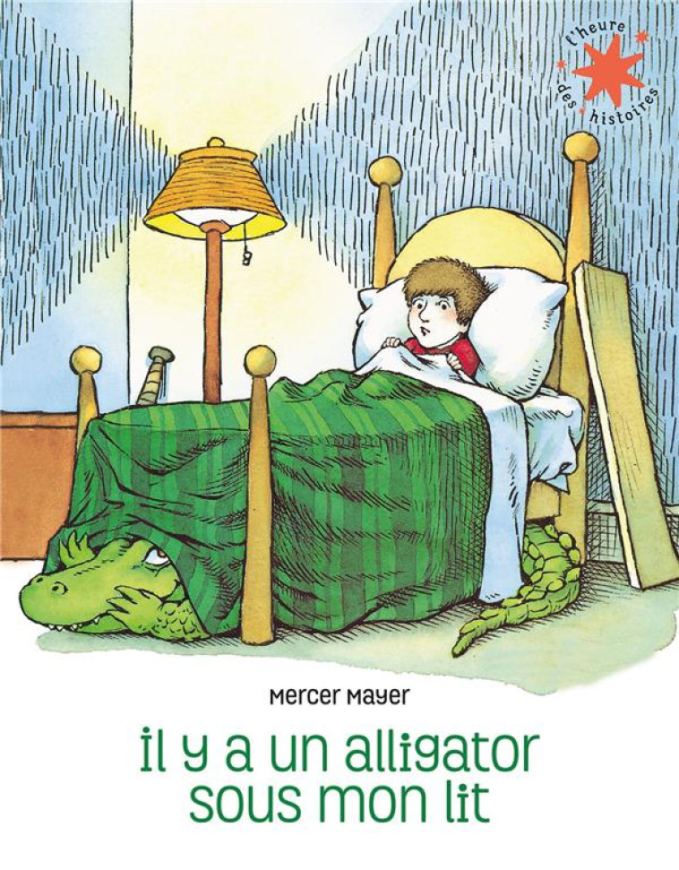 IL Y A UN ALLIGATOR SOUS MON LIT - MAYER MERCER - GALLIMARD