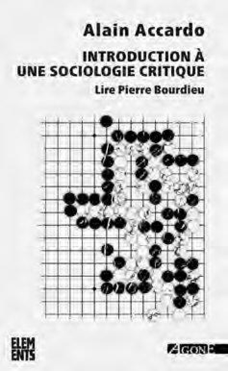 INTRODUCTION A UNE SOCIOLOGIE CRITIQUE - LIRE PIERRE BOURDIEU - ACCARDO/MAUGER - AGONE