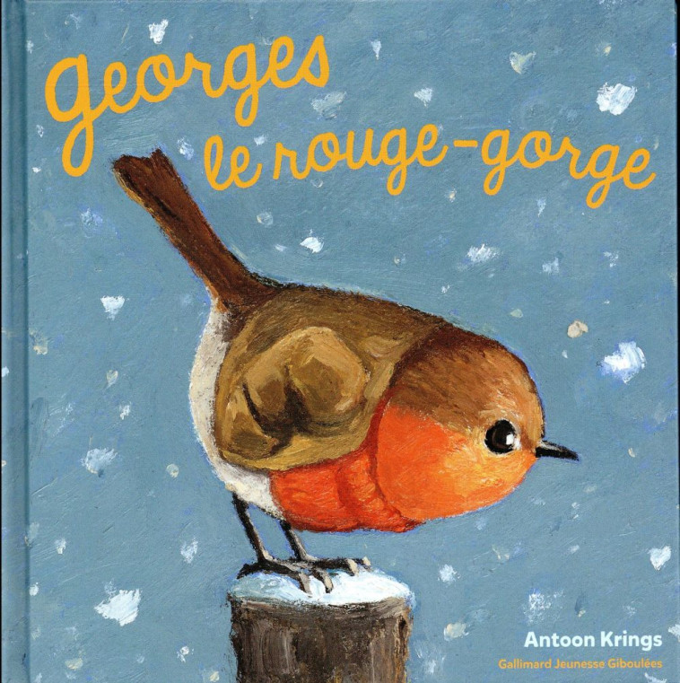 GEORGES LE ROUGE-GORGE - KRINGS ANTOON - Gallimard-Jeunesse Giboulées