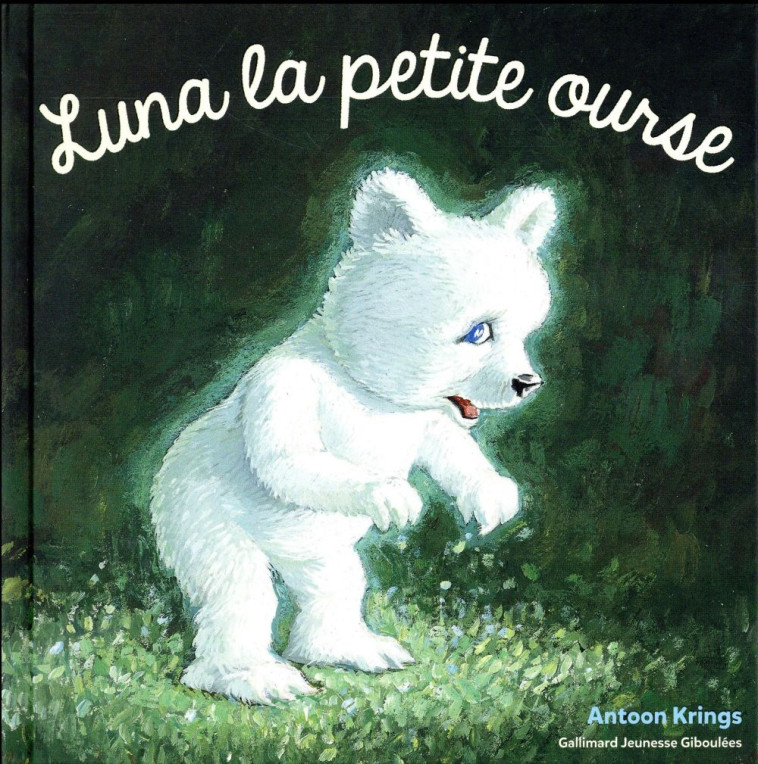 LUNA LA PETITE OURSE - KRINGS ANTOON - GALLIMARD