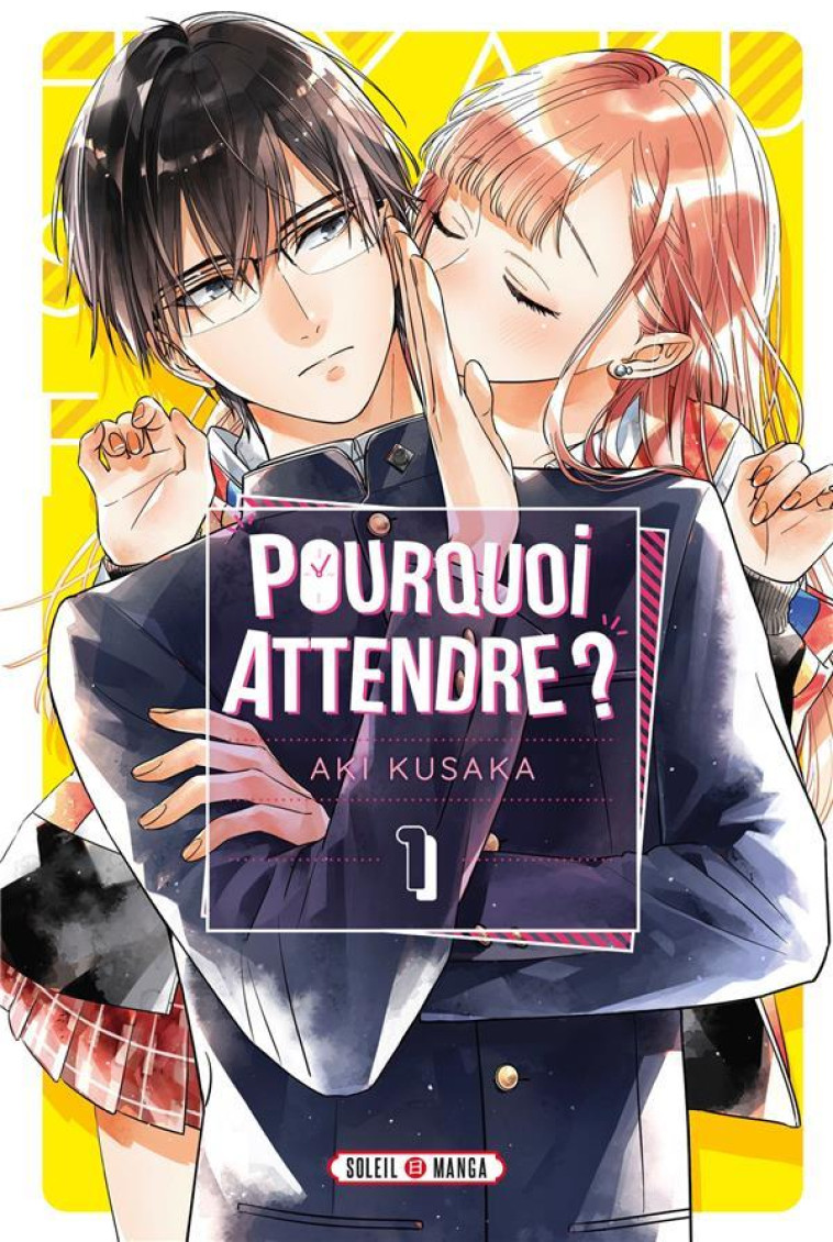 POURQUOI ATTENDRE ? - T01 - KUSAKA AKI - Soleil Productions