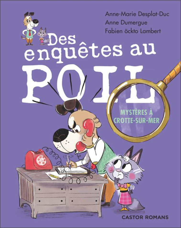 DES ENQUETES AU POIL - MYSTERES A CROTTE-SUR-MER - PANIQUE DANS LE NID - L-AFFAIRE DU TUTU CACHE - P - DESPLAT-DUC/DUMERGUE - FLAMMARION