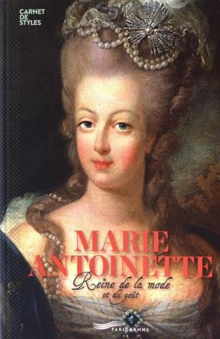 MARIE-ANTOINETTE - REINE DE LA MODE ET DU BON GOUT (VERSION FRANCAISE) - RAVELLE FRANCOISE - Parigramme