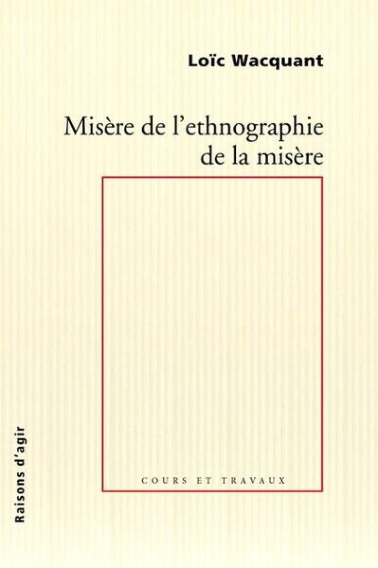 MISERE DE L-ETHNOGRAPHIE DE LA MISERE - WACQUANT LOIC - RAISONS D AGIR