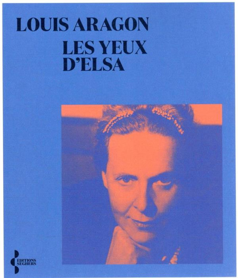 LES YEUX D-ELSA - ARAGON/RAY - SEGHERS