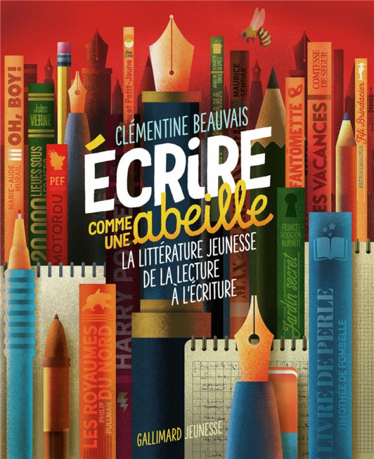 ECRIRE COMME UNE ABEILLE - LA LITTERATURE JEUNESSE DE LA LECTURE A L-ECRITURE - BEAUVAIS CLEMENTINE - GALLIMARD