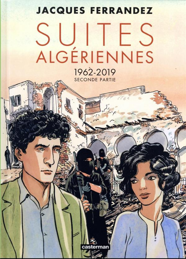 CARNETS D-ORIENT - SUITES ALGERIENNES - CYCLE 3 - SECONDE PARTIE - 1962-2019 - FERRANDEZ - CASTERMAN