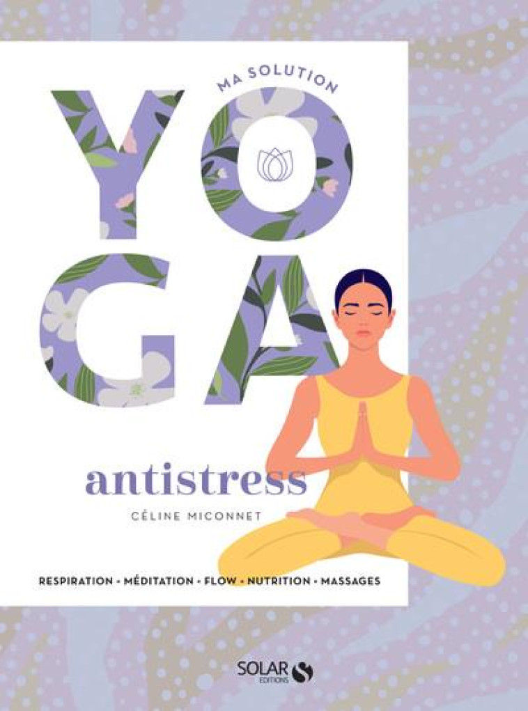 MA SOLUTION YOGA - ANTI-STRESS - MICONNET CELINE - SOLAR