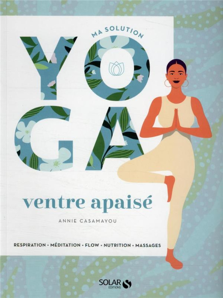 MA SOLUTION YOGA - VENTRE APAISE - CASAMAYOU ANNIE - SOLAR