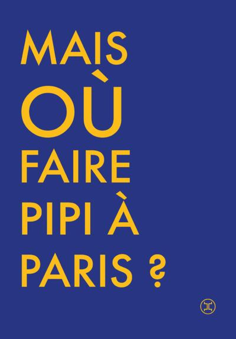 OU FAIRE PIPI A PARIS ? - BRIAND CECILE - Le Tripode