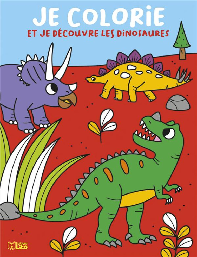 JE COLORIE ET DECOUVRE DINOSAU - XXX - LITO