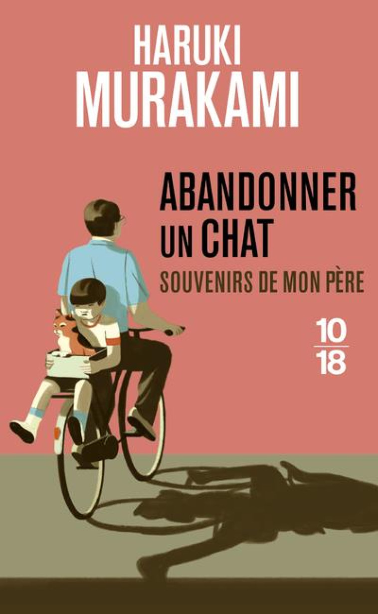 ABANDONNER UN CHAT - SOUVENIRS DE MON PERE - MURAKAMI/PONZI - 10 X 18