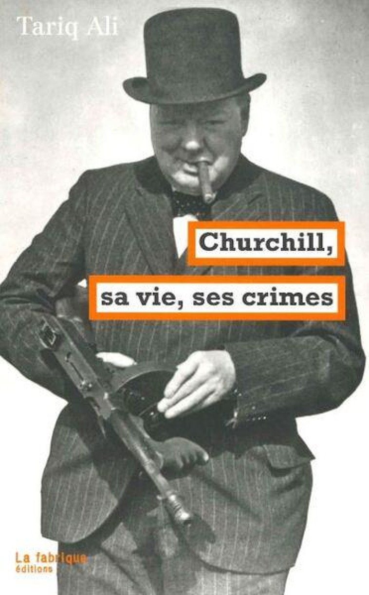 CHURCHILL, SA VIE, SES CRIMES - ALI TARIQ - FABRIQUE