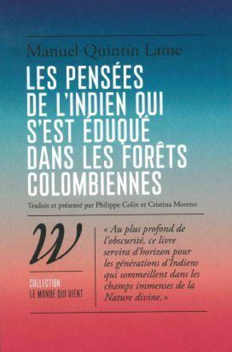 LES PENSEES DE L-INDIEN QUI S-EST EDUQUE DANS LES FORETS COLOMBIENNES - QUINTIN LAME MANUEL - WILDPROJECT