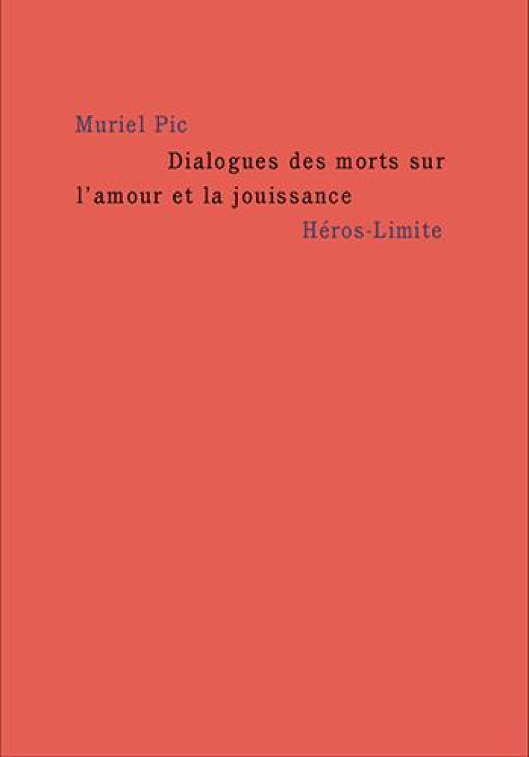 DIALOGUES DES MORTS SUR L-AMOUR ET LA JOUISSANCE - PIC MURIEL - HEROS LIMITE