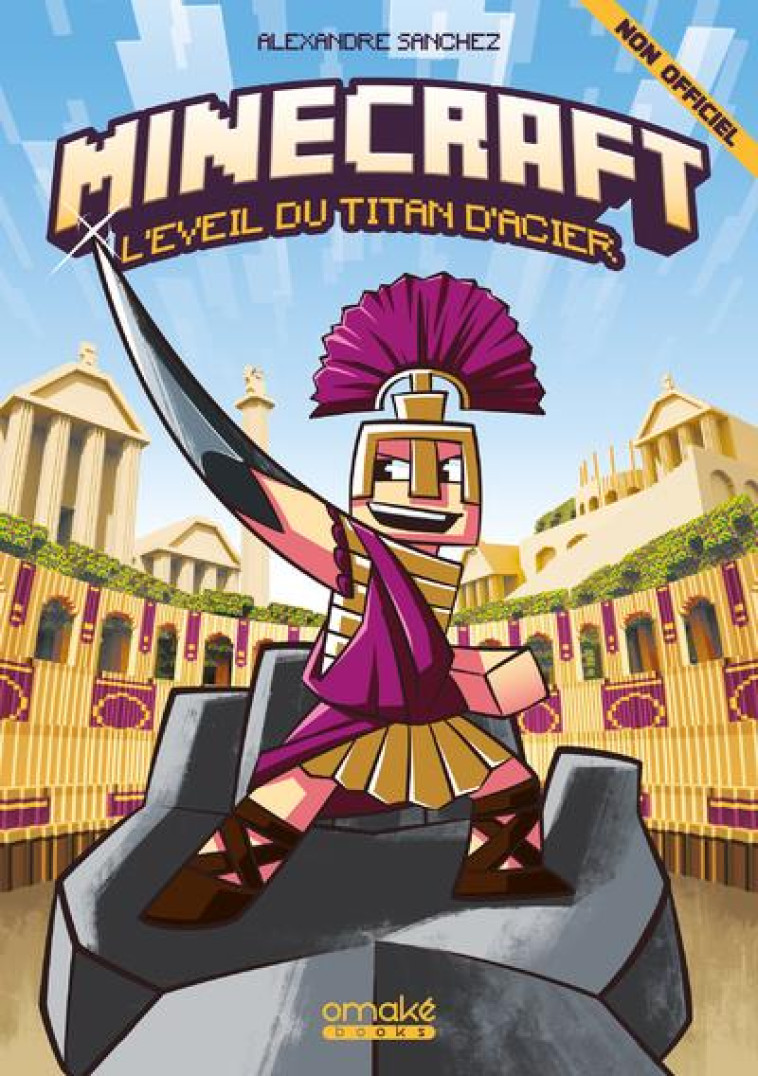 MINECRAFT : L-EVEIL DU TITAN D-ACIER - SANCHEZ ALEXANDRE - OMAKE BOOKS