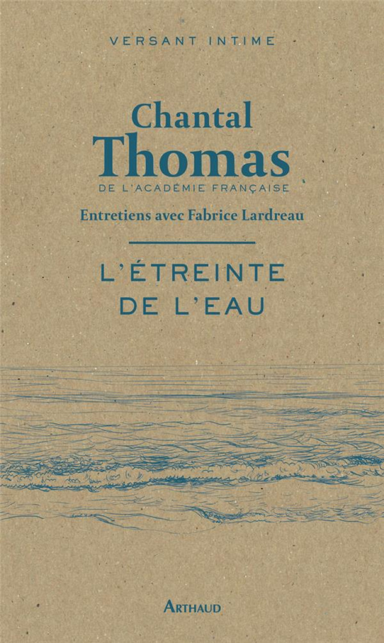 L-ETREINTE DE L-EAU - ENTRETIENS AVEC FABRICE LARDREAU - THOMAS CHANTAL - FLAMMARION