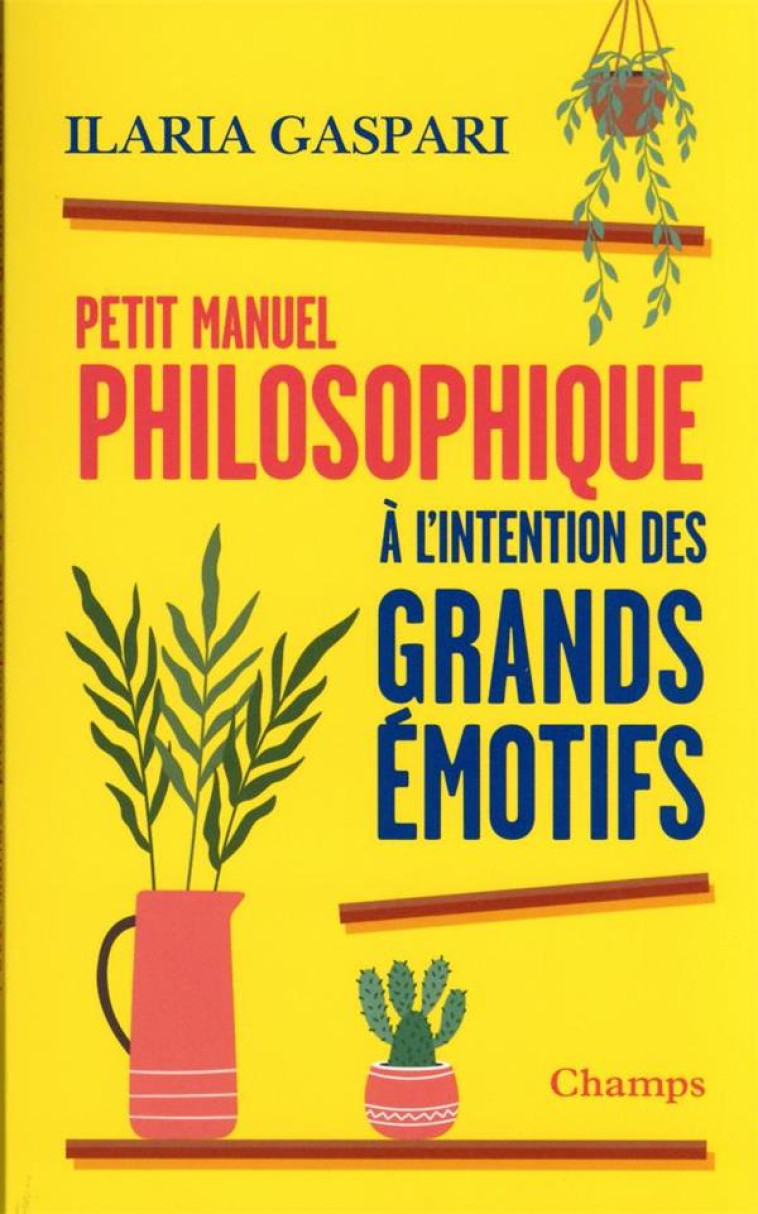 PETIT MANUEL PHILOSOPHIQUE A L-INTENTION DES GRANDS EMOTIFS - GASPARI ILARIA - FLAMMARION