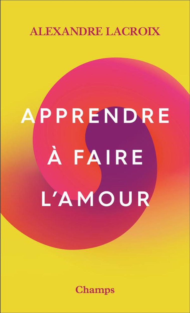 APPRENDRE A FAIRE L-AMOUR - LACROIX ALEXANDRE - FLAMMARION