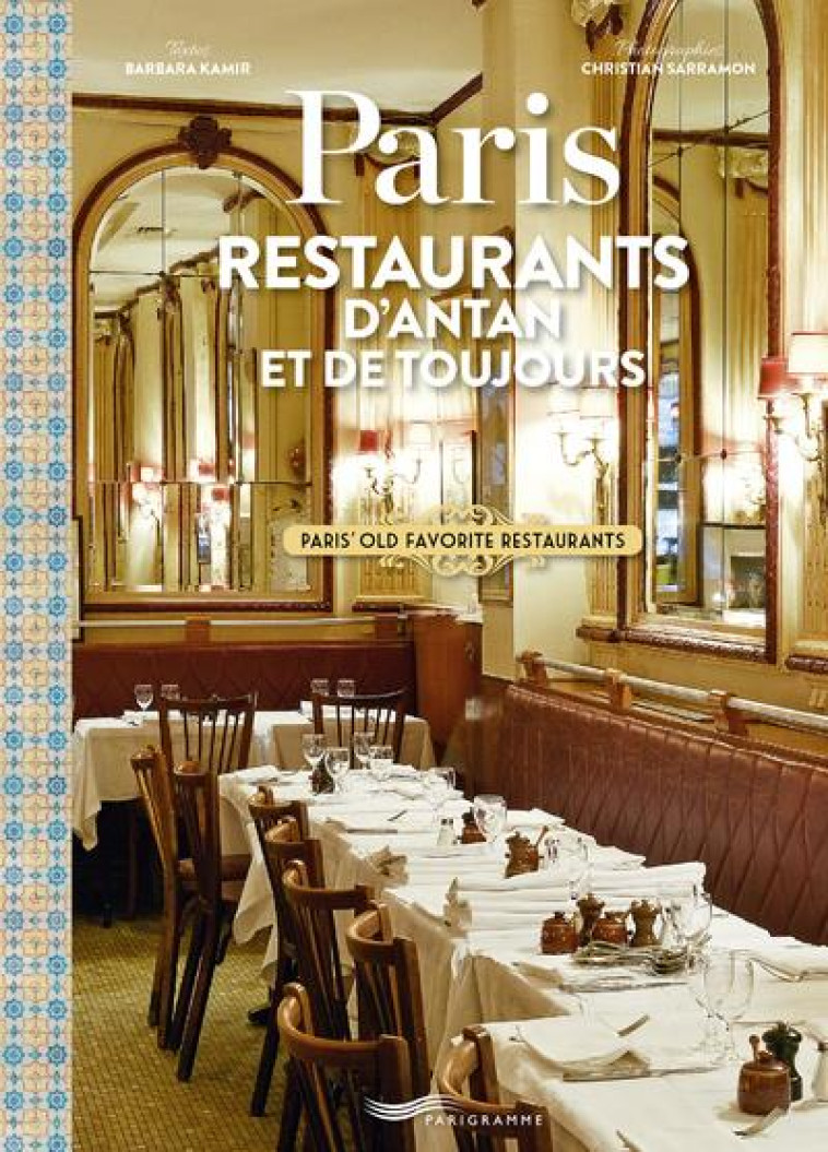 PARIS RESTAURANTS D-ANTAN ET DE TOUJOURS - PARIS OLD FAVOURITE RESTAURANTS - KAMIR BARBARA - PARIGRAMME