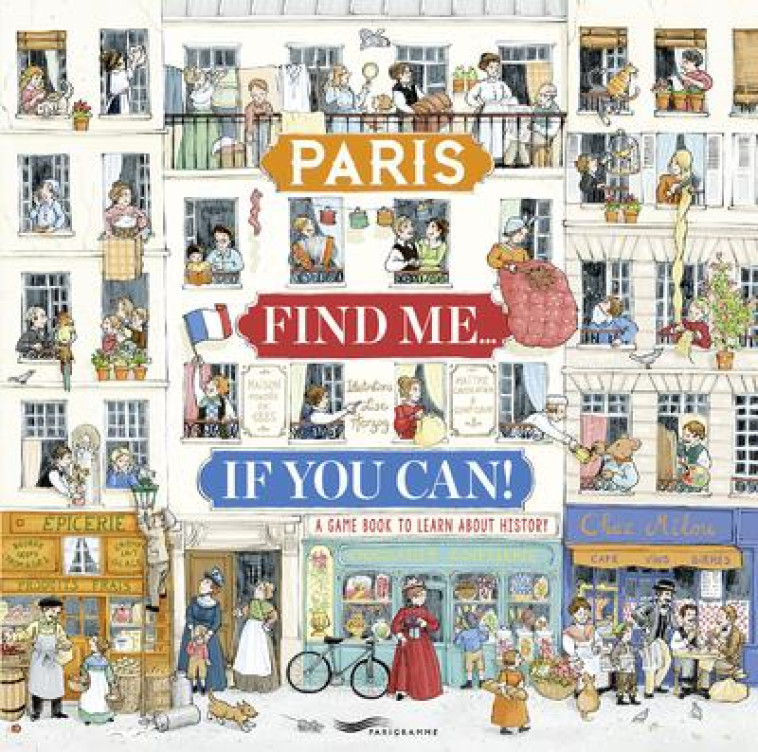 PARIS FIND ME IF YOU CAN! - A GAME BOOK TO LEARN ABOUT HISTORY - HERZOG LISE - PARIGRAMME