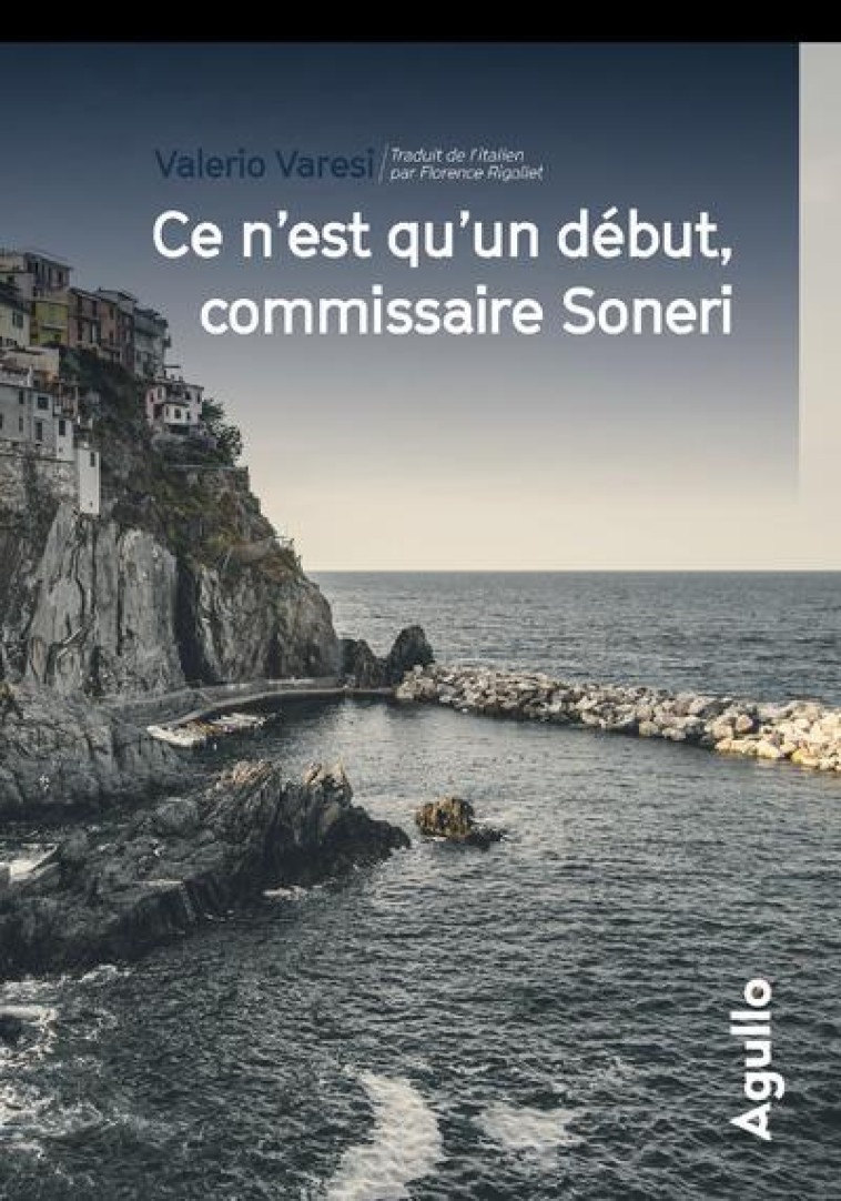 CE N-EST QU-UN DEBUT, COMMISSAIRE SONERI - VARESI VALERIO - AGULLO