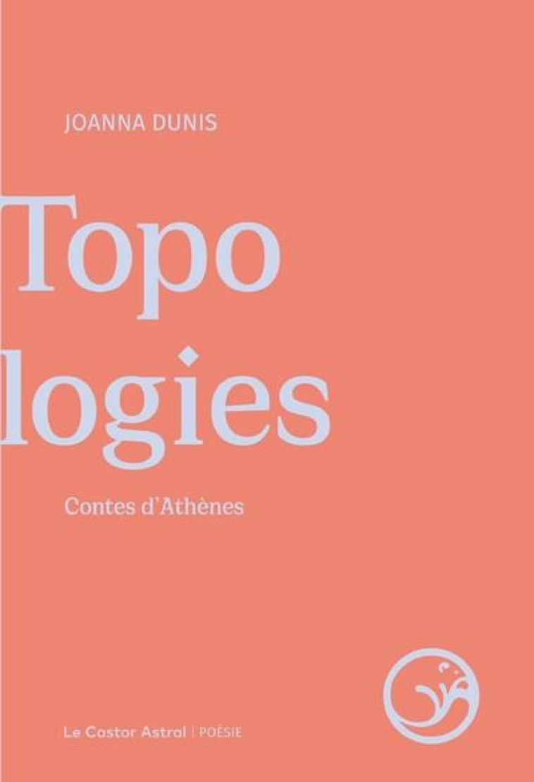 TOPOLOGIES CONTES D-ATHENES - DUNIS JOANNA - CASTOR ASTRAL