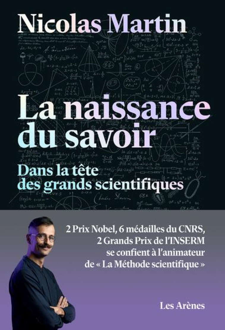 LA NAISSANCE DU SAVOIR - DANS LA TETE DES GRANDS SCIENTIFIQUES - MARTIN/COLLECTIF - ARENES