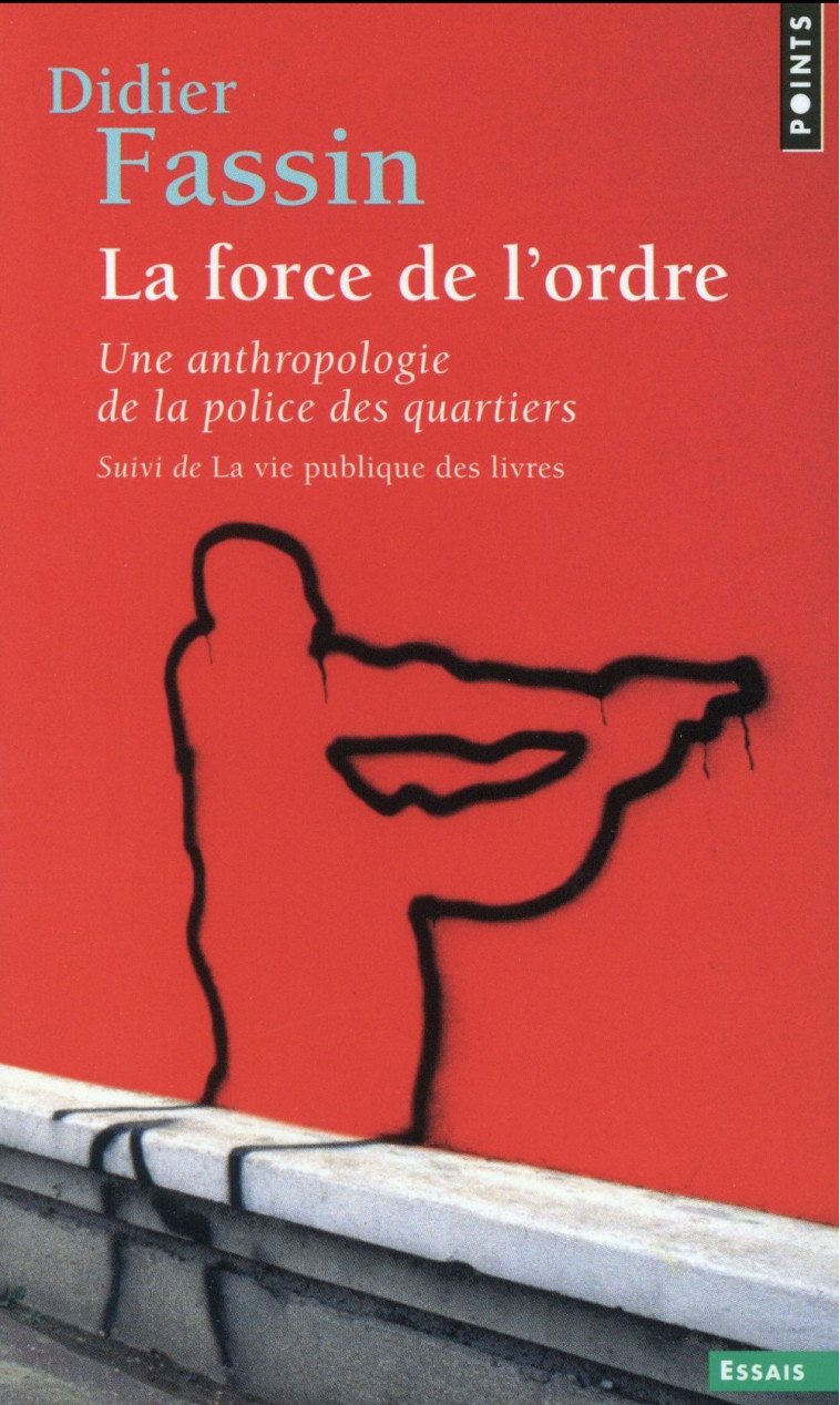 LA FORCE DE L-ORDRE - SUIVI DE LA VIE PUBLIQUE DES LIVRES - FASSIN DIDIER - Points