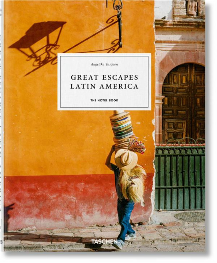 GREAT ESCAPES LATIN AMERICA. THE HOTEL BOOK - EDITION MULTILINGUE - TASCHEN ANGELIKA - NC