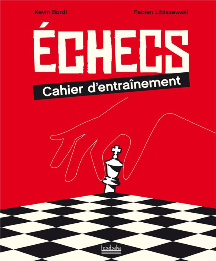 ECHECS : CAHIER D-ENTRAINEMENT - 300 EXERCICES ET JEUX POUR PROGRESSER EN TACTIQUE ! - LIBISZEWSKI/BORDI - GALLIMARD