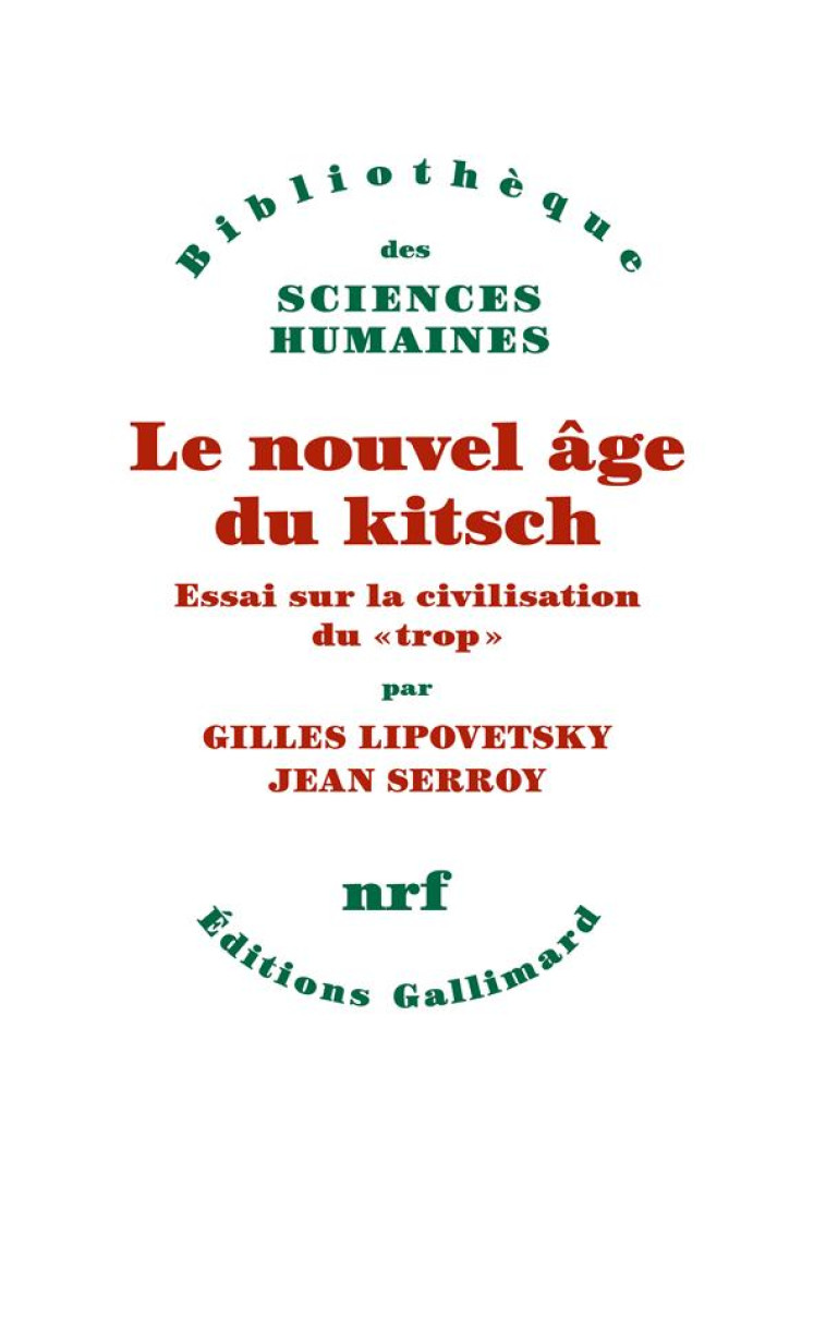 LE NOUVEL AGE DU KITSCH - ESSAI SUR LA CIVILISATION DU TROP - SERROY/LIPOVETSKY - GALLIMARD