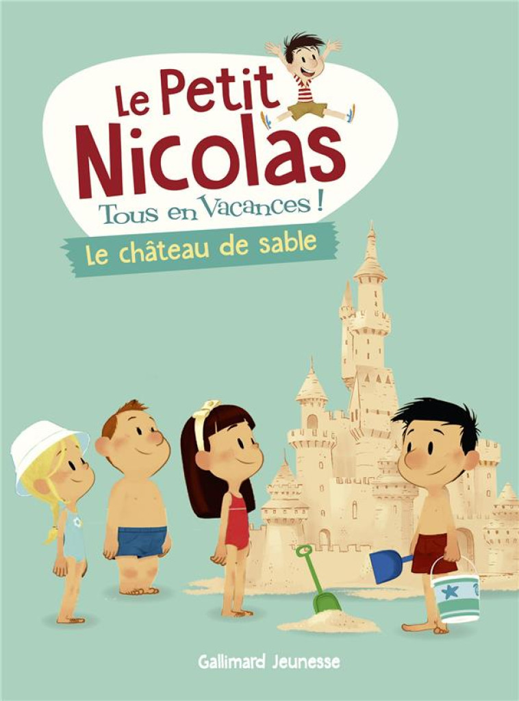 LE PETIT NICOLAS, TOUS EN VACANCES ! - T05 - LE CHATEAU DE SABLE - BOURGOIN DELPHINE - GALLIMARD