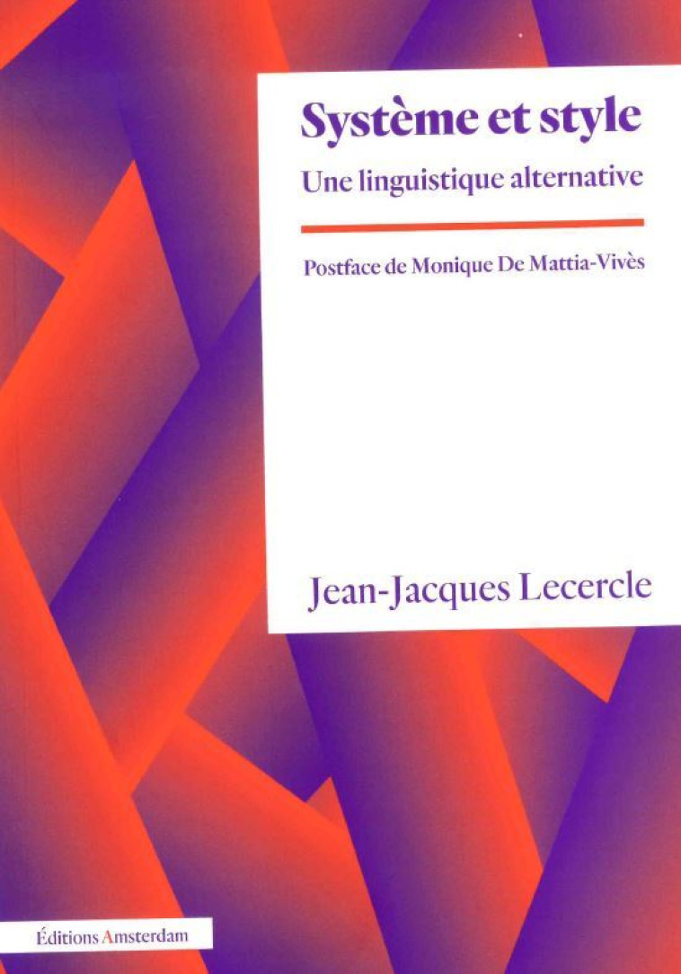 SYSTEME ET STYLE - UNE LINGUISTIQUE ALTERNATIVE - Jean-Jacques Lecercle - AMSTERDAM