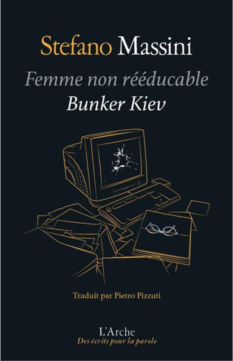 FEMME NON REEDUCABLE SUIVI DE BUNKER KYIV - MASSINI STEFANO - L ARCHE