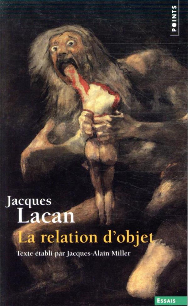 LA RELATION D-OBJET - SEMINAIRE LIVRE IV (1956-1957) - LACAN JACQUES - POINTS