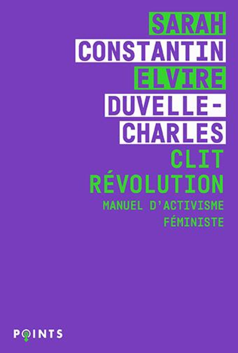 CLIT REVOLUTION. MANUEL D-ACTIVISME FEMINISTE - CONSTANTIN SARAH/DUVELLE-CHARL - POINTS