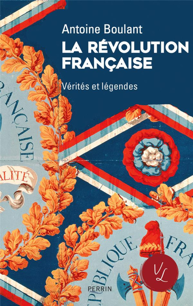 LA REVOLUTION FRANCAISE - VERITES ET LEGENDES - BOULANT ANTOINE - PERRIN