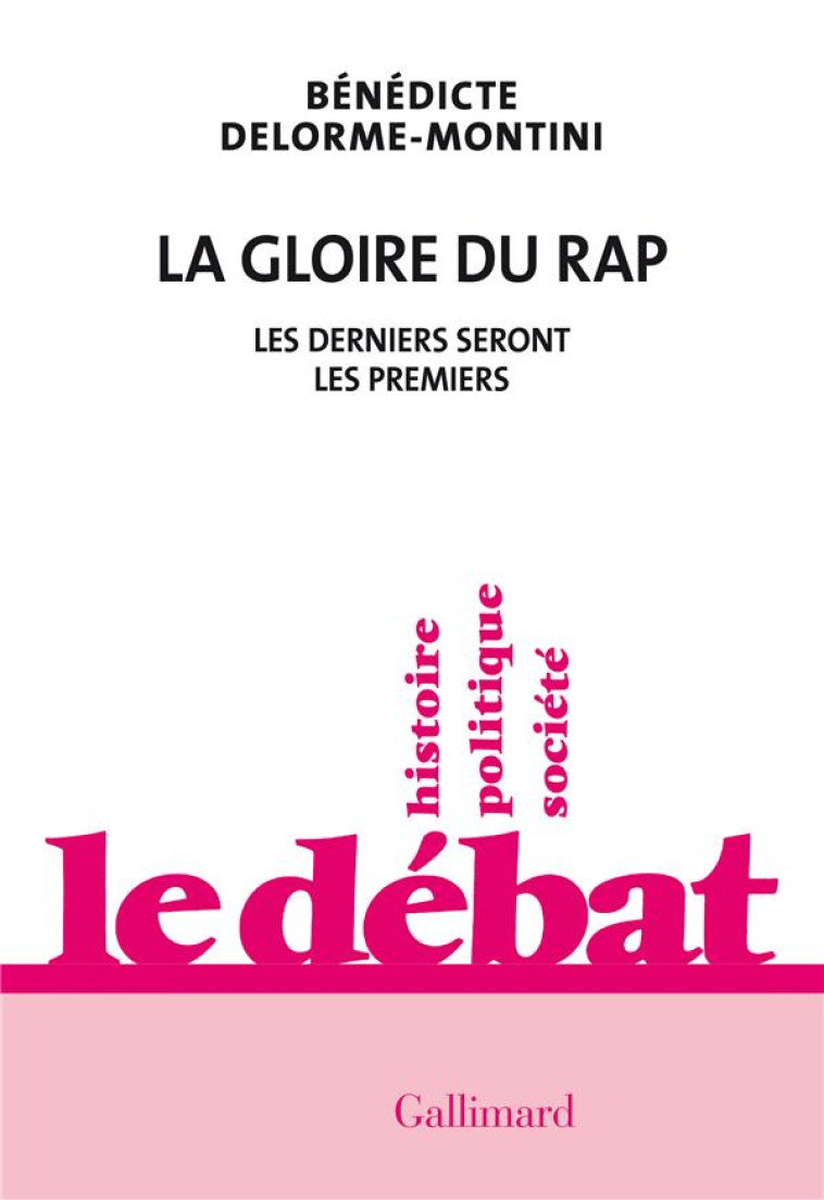 LA GLOIRE DU RAP - LES DERNIERS SERONT LES PREMIERS - DELORME-MONTINI B. - GALLIMARD