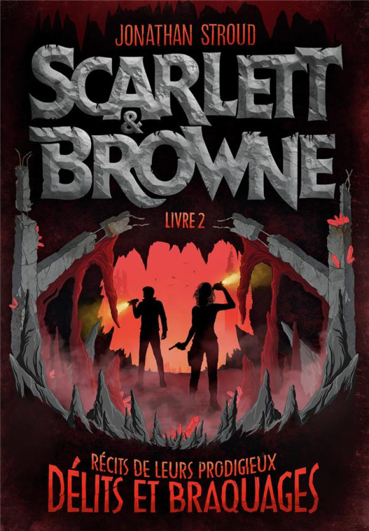 SCARLETT ET BROWNE - VOL02 - RECITS DE LEURS INCROYABLES EXPLOITS ET CRIMES - STROUD JONATHAN - GALLIMARD